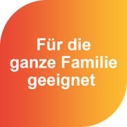 Für die ganze Familie geeignet